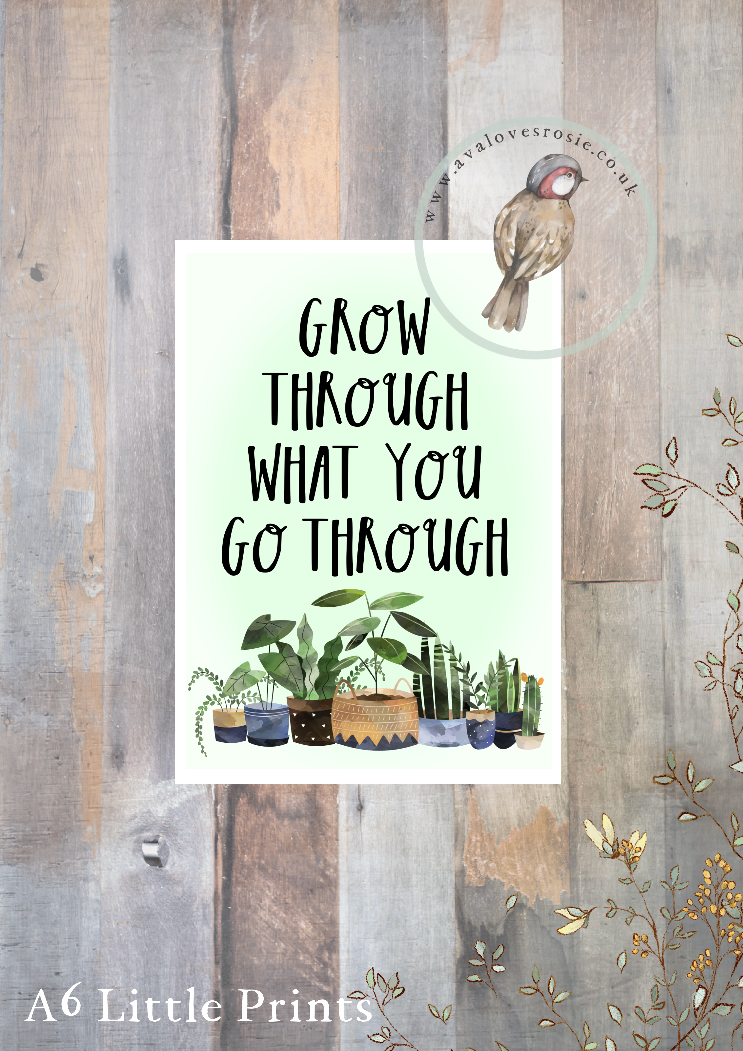 Little Print - A6 Size - Grow Through What You Go Through