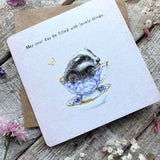 May Your Day Be Filled With Lovely Things Greetings Card (Tea Cup Badger)