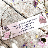 Mini Aluminium Sign, Anne Of Green Gables - Nothing Is Really Lost