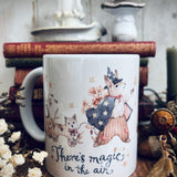 11oz Ceramic Mug - There’s Magic In The Air