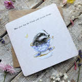 May Your Day Be Filled With Lovely Things Greetings Card (Tea Cup Badger)