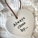 Sweet Little Ceramic Heart - Always Close By