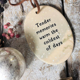 Sweet Little Ceramic Oval  - Tender Memories Warm The Coldest Of Days