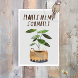 Little Print - A6 Size - Plants Are My Soilmates