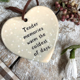 Sweet Little Ceramic Heart - Tender Memories Warm The Coldest Of Days